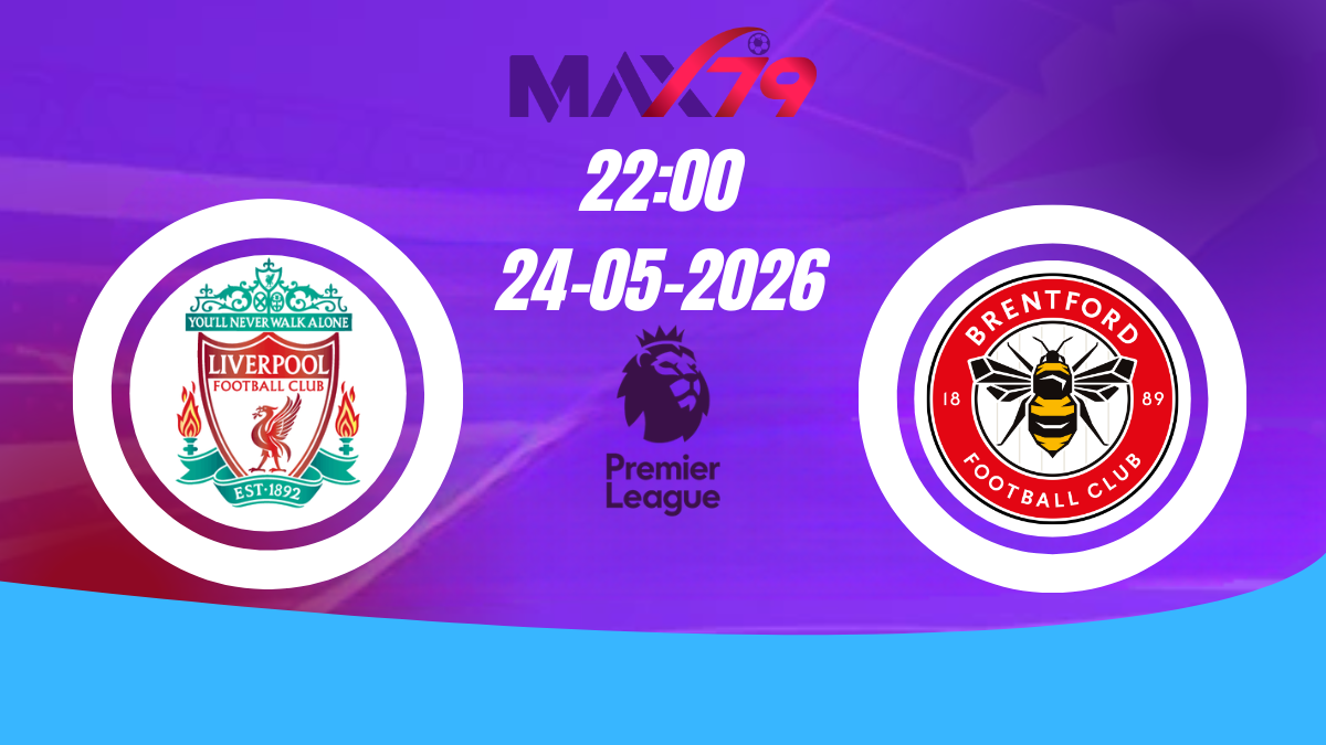 Soi kèo Liverpool vs Brentford | 22h00 - 24/05/2026 - NHA