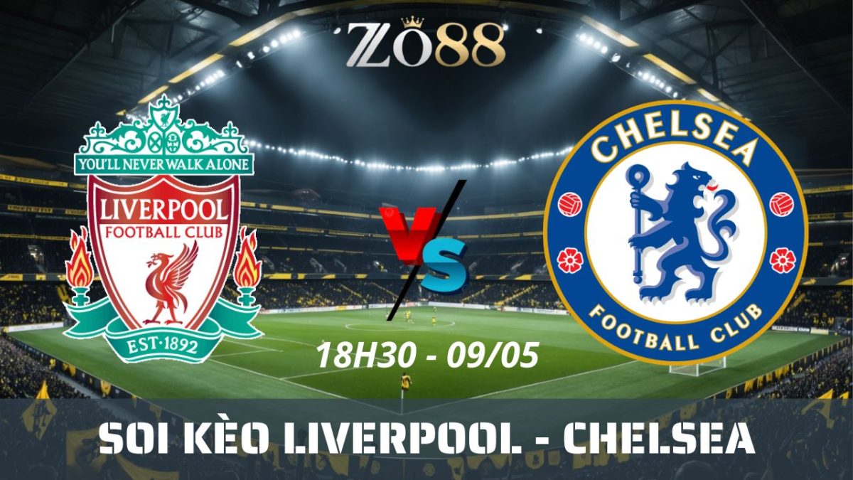 Soi kèo nhà cái Liverpool - Chelsea 09/05/2026 18h30 Ngoại hạng Anh