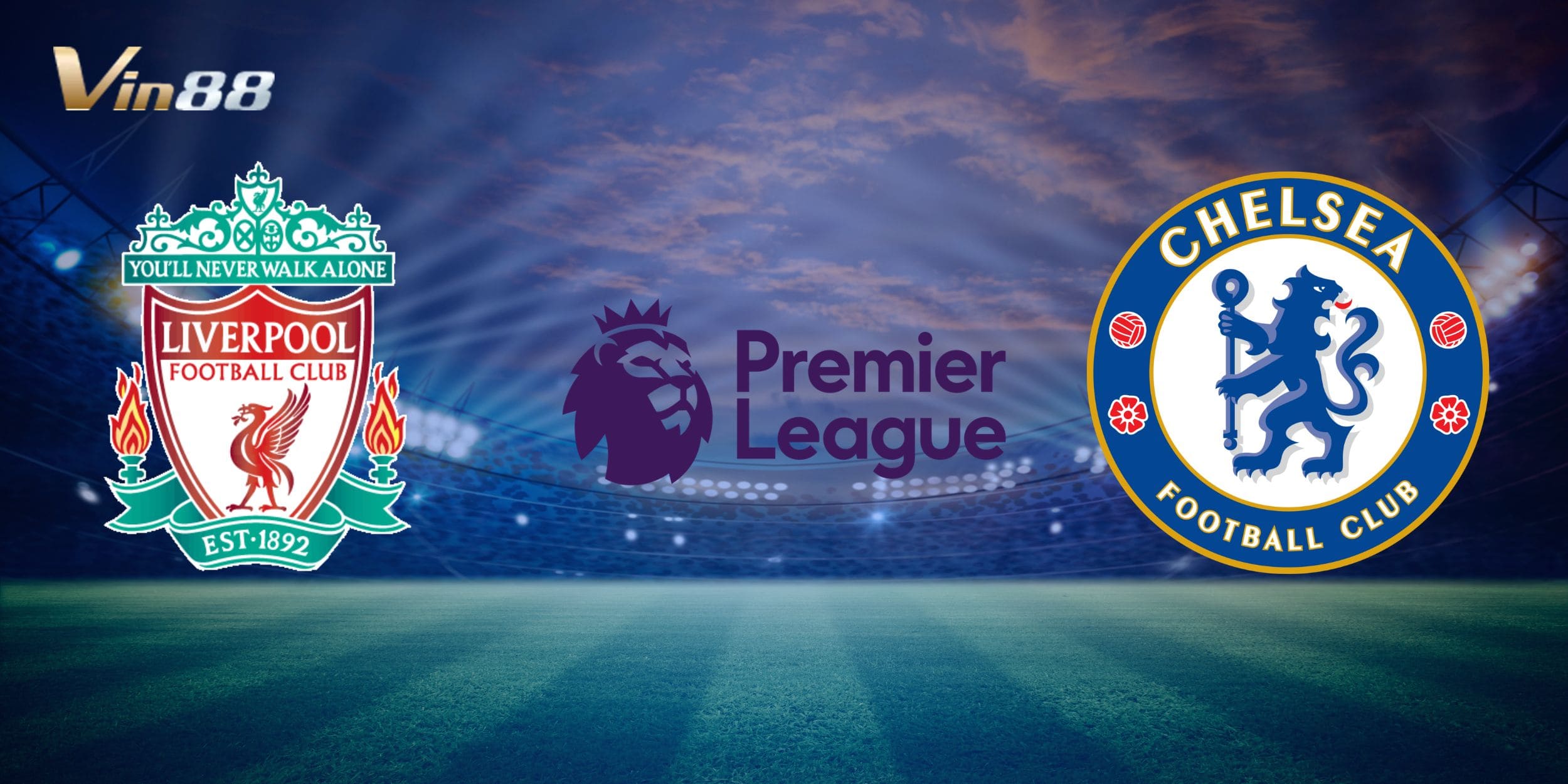 Liverpool vs Chelsea - Đại chiến hấp dẫn giữa hai ông lớn
