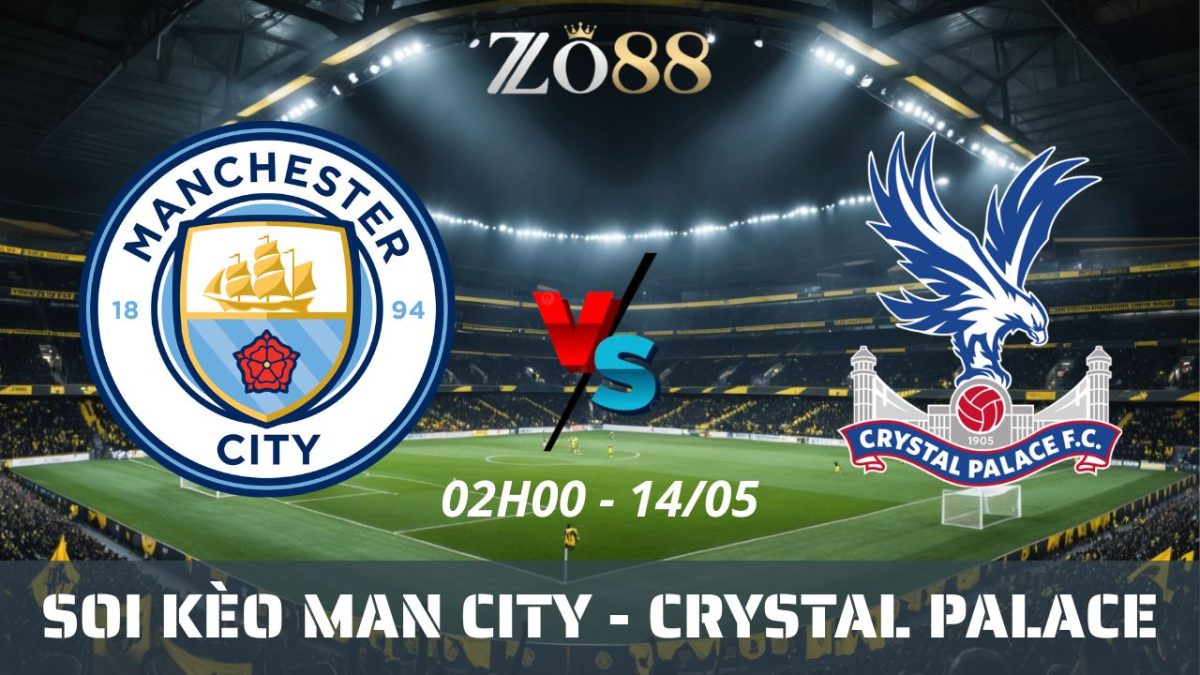 Soi kèo nhà cái Man City - Crystal Palace 14/05/2026 02h00 Ngoại hạng Anh