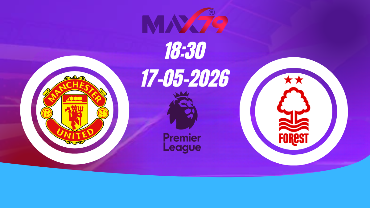 Soi kèo Man Utd vs Nottingham Forest | 02h00 - 03/05/2026 - Ngoại hạng Anh