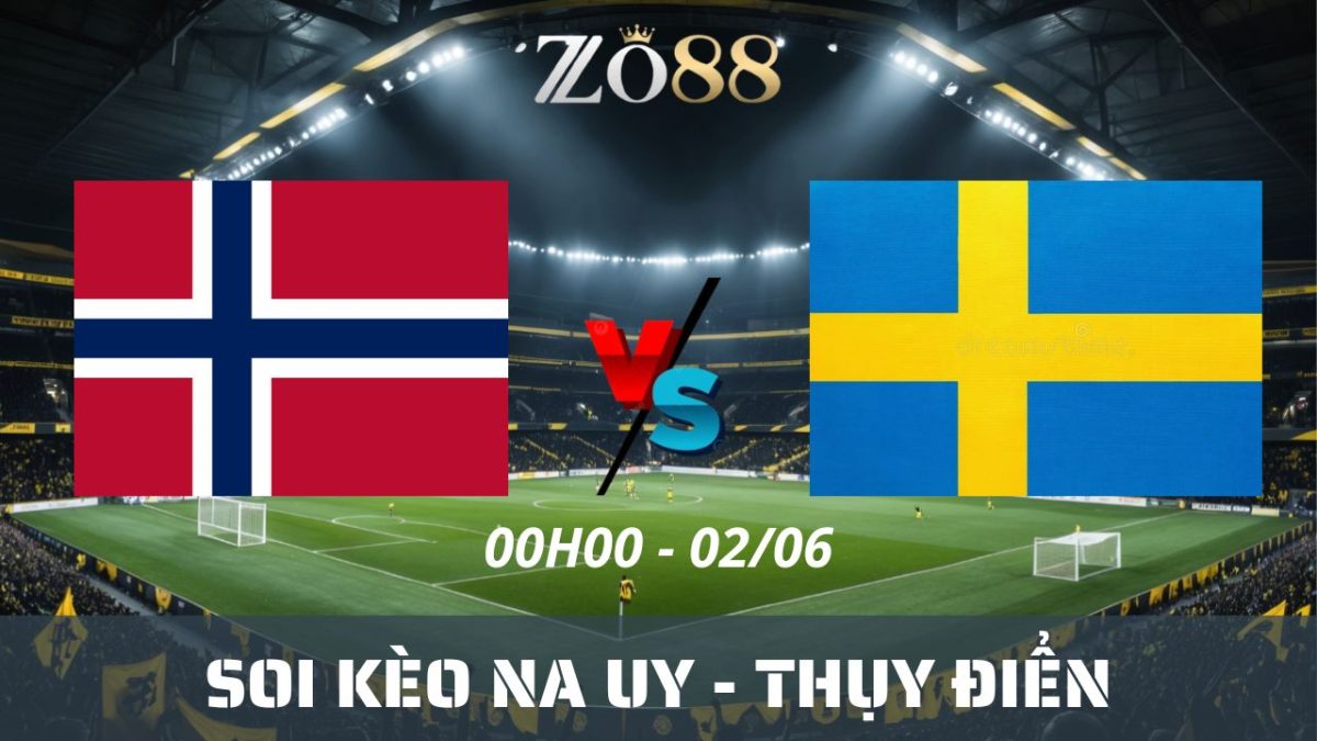 Soi kèo nhà cái Na Uy – Thụy Điển 02/06/2026 00h00 Giao hữu