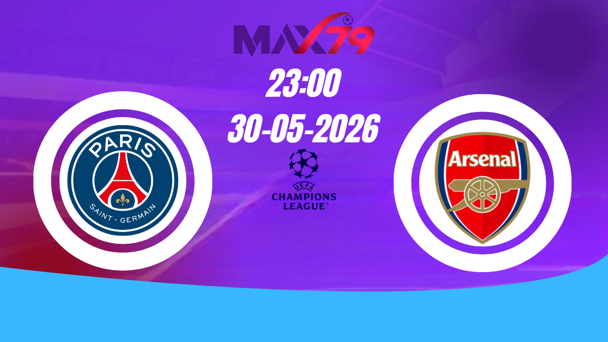 Soi kèo PSG vs Arsenal | 23h00 - 30/05/2026 - Champions League