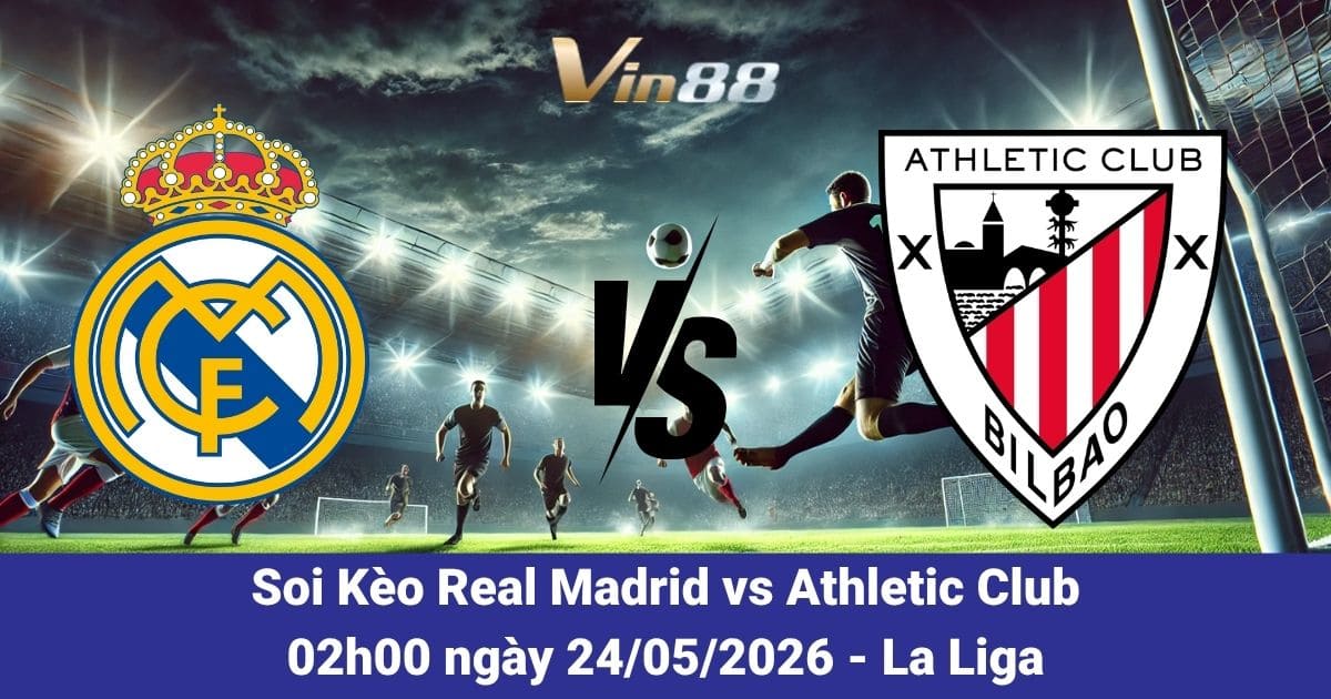 Soi Kèo Real Madrid vs Athletic Club Ngày 24/05/2026 – La Liga