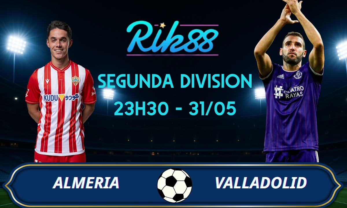 Soi kèo Almeria vs Valladolid – 23h30 ngày 31/05/2026 – Segunda Division