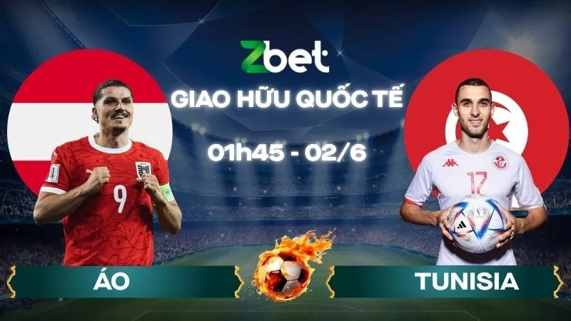 Nhận định soi kèo Áo vs Tunisia – 01h45 02/06/2026 – Giao hữu quốc tế