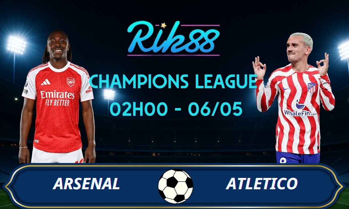 Soi kèo Arsenal vs Atletico - 02h00 ngày 06/05/2026 - Champions League