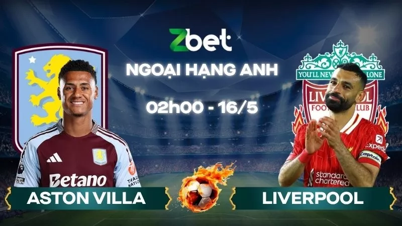Nhận định soi kèo Aston Villa vs Liverpool – 02h00 16/05/2026 – Ngoại hạng Anh