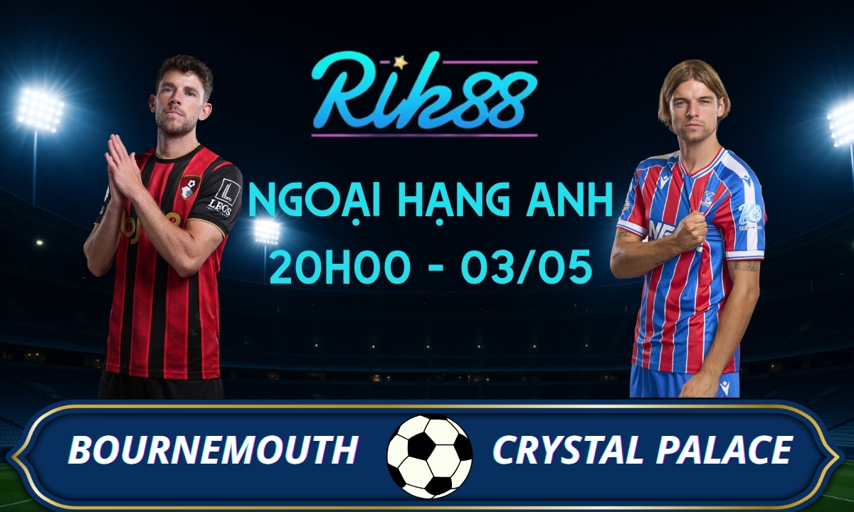 Soi kèo Bournemouth vs Crystal Palace – 20h00 ngày 03/05/2026 – Ngoại Hạng Anh