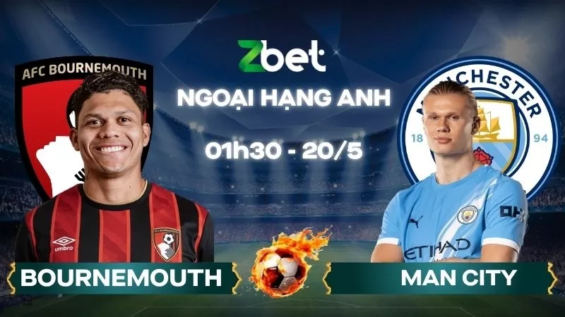 Nhận định soi kèo Bournemouth vs Man City - 01h30 20/05/2026 - Ngoại hạng Anh