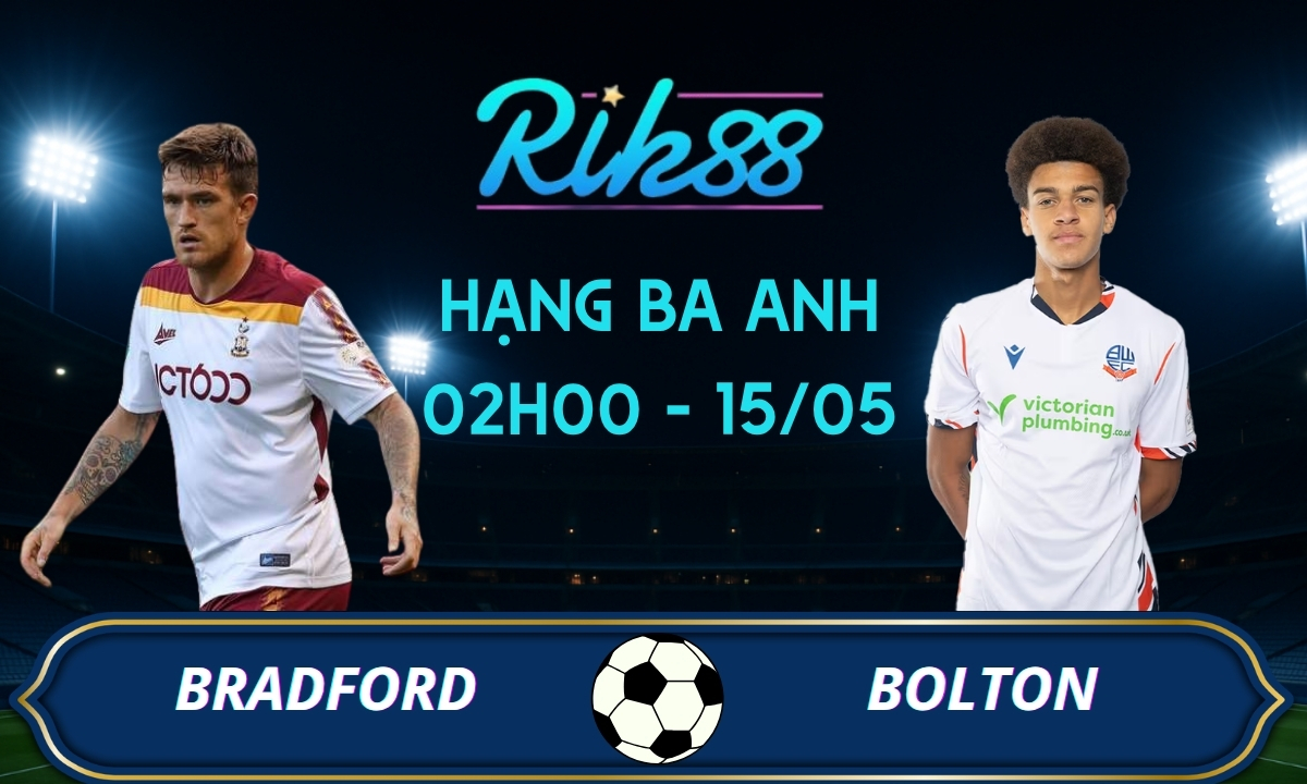 Soi kèo Bradford vs Bolton - 02h00 ngày 15/05/2026 - Hạng Ba Anh