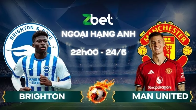 Nhận định soi kèo Brighton vs Man United - 22h00 24/05/2026 - Ngoại hạng Anh