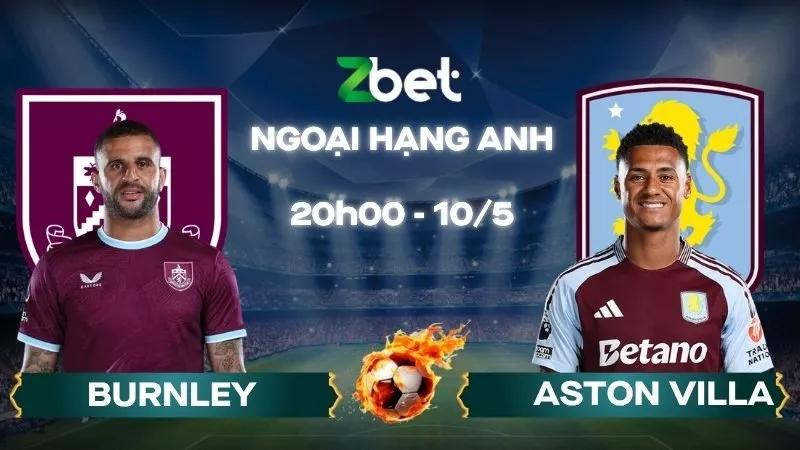 Nhận định soi kèo Burnley vs Aston Villa - 20h00 10/05/2026 - Ngoại hạng Anh