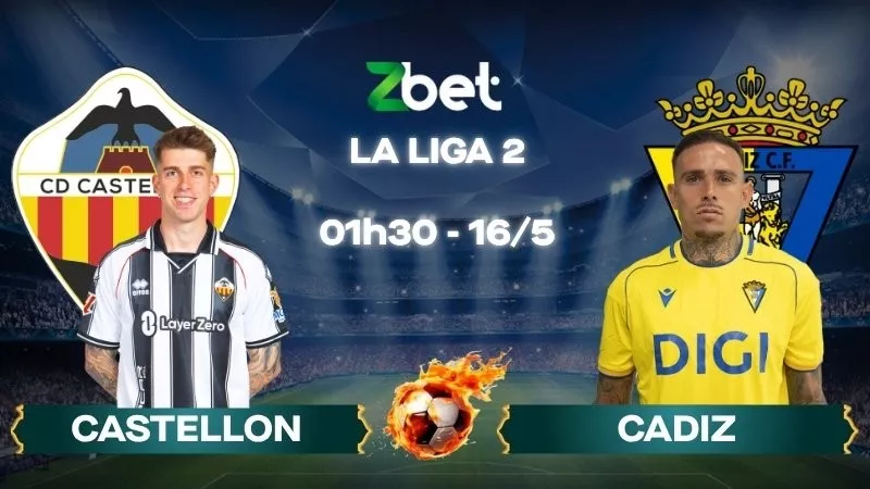 Nhận định soi kèo Castellon vs Cadiz – 01h30 16/05/2026 – La Liga 2