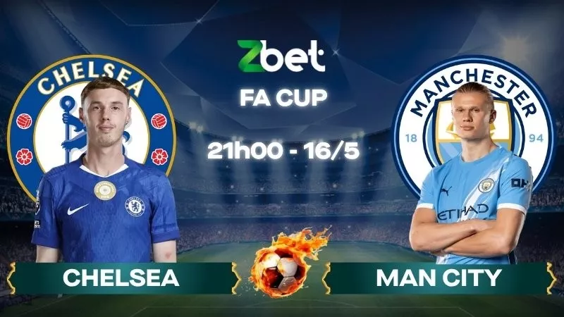 Nhận định soi kèo Chelsea vs Man City - 21h00 16/05/2026 - FA Cup