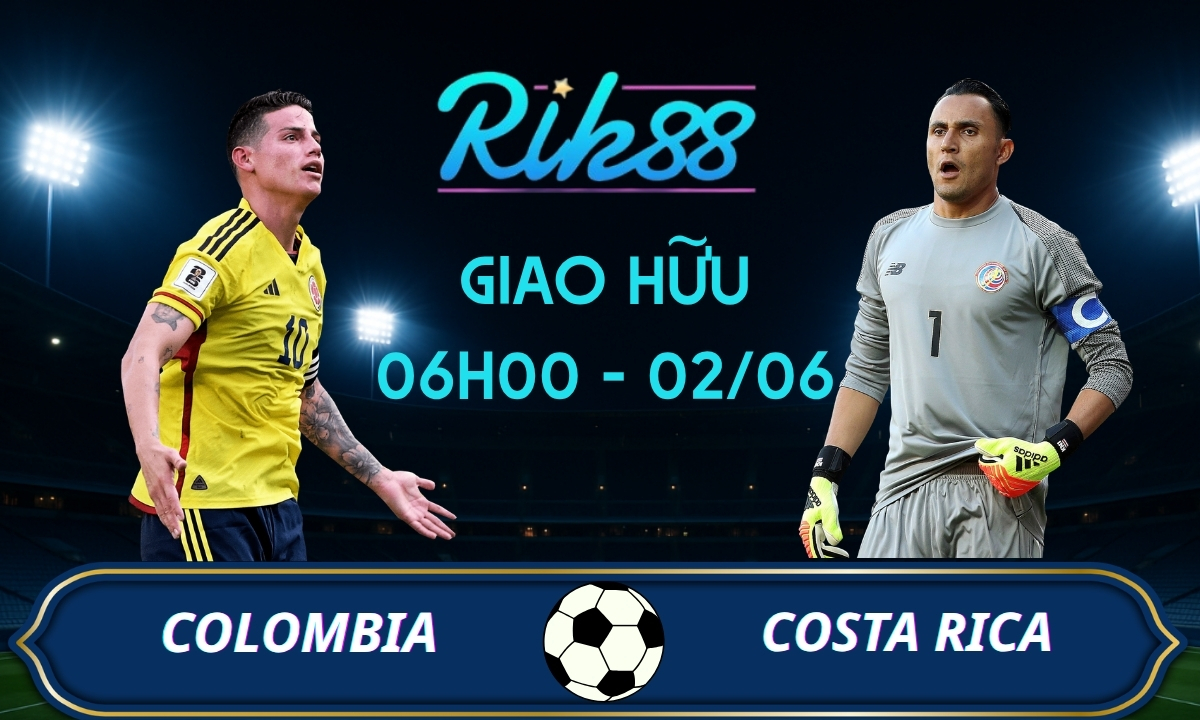 Soi kèo Colombia vs Costa Rica – 06h00 ngày 02/06/2026 – Giao Hữu