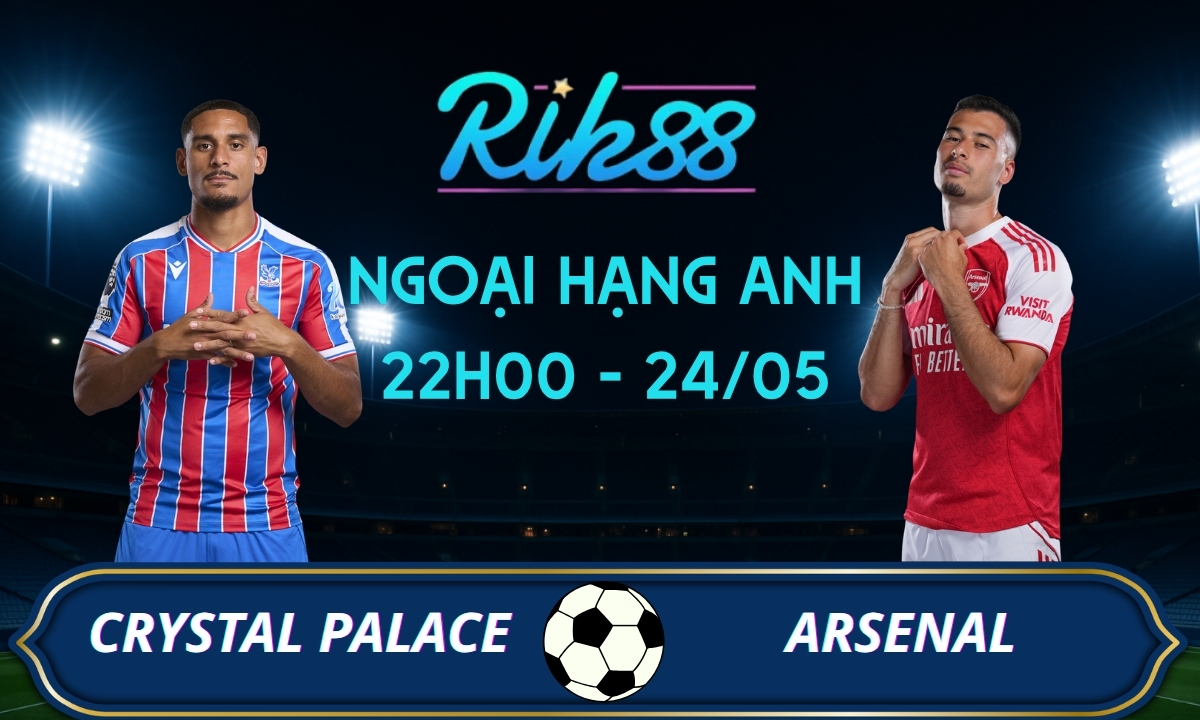 Soi kèo Crystal Palace vs Arsenal - 22h00 ngày 24/05/2026 - Ngoại Hạng Anh