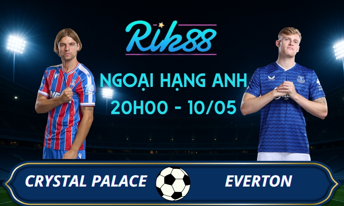 Soi kèo Crystal Palace vs Everton - 20h00 ngày 10/05/2026 - Ngoại Hạng Anh