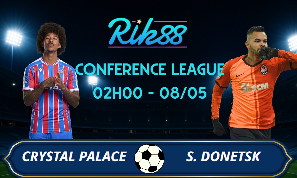 Soi kèo Crystal Palace vs Shakhtar Donetsk - 02h00 ngày 08/05/2026 - Conference League