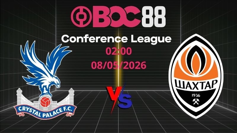 Soi Kèo Crystal Palace vs Shakhtar Donetsk | 02:00 08/05/2026 - Conference League