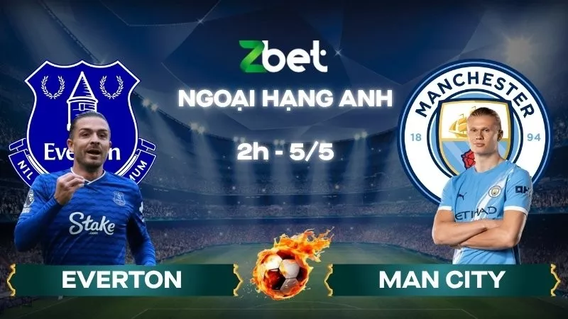 Nhận định soi kèo Everton vs Man City – 02h00 05/05/2026 – Ngoại hạng Anh