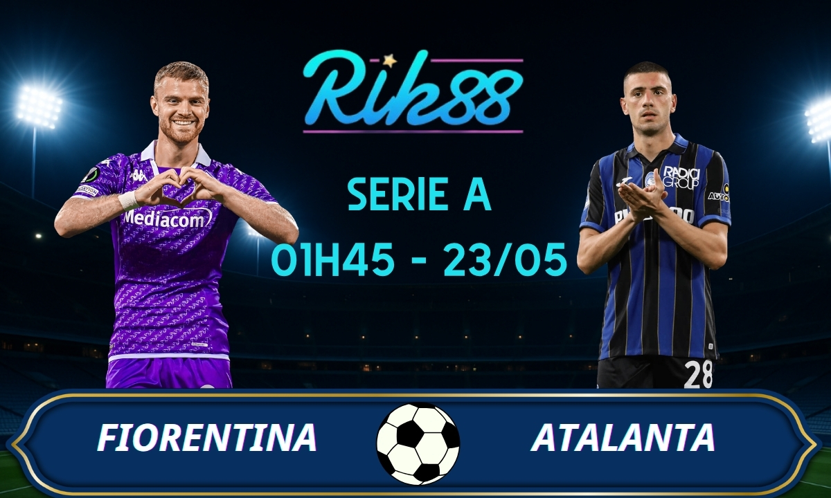 Soi kèo Fiorentina vs Atalanta - 01h45 ngày 23/05/2026 - Serie A