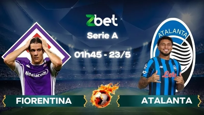 Nhận định soi kèo Fiorentina vs Atalanta - 01h45 23/05/2026 - Serie A
