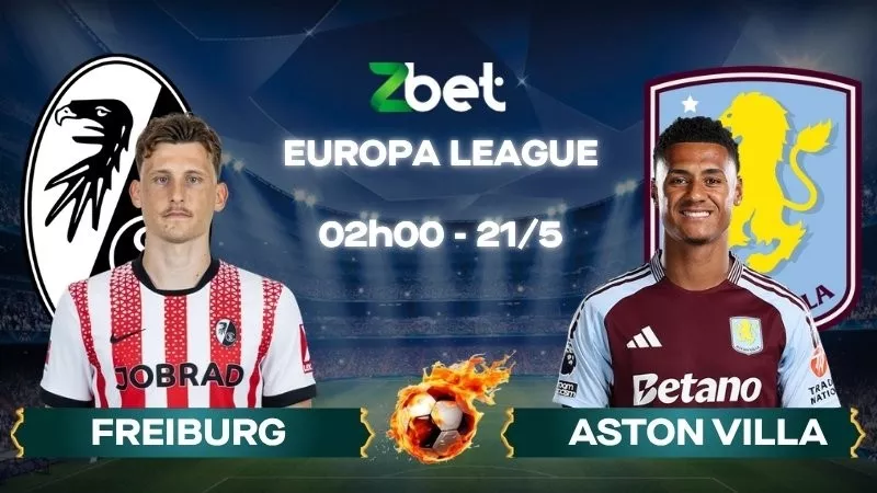 Nhận định soi kèo Freiburg vs Aston Villa - 02h00 21/05/2026 - Europa League