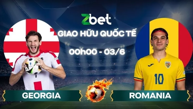 Nhận định soi kèo Georgia vs Romania – 00h00 03/06/2026 – Giao hữu quốc tế