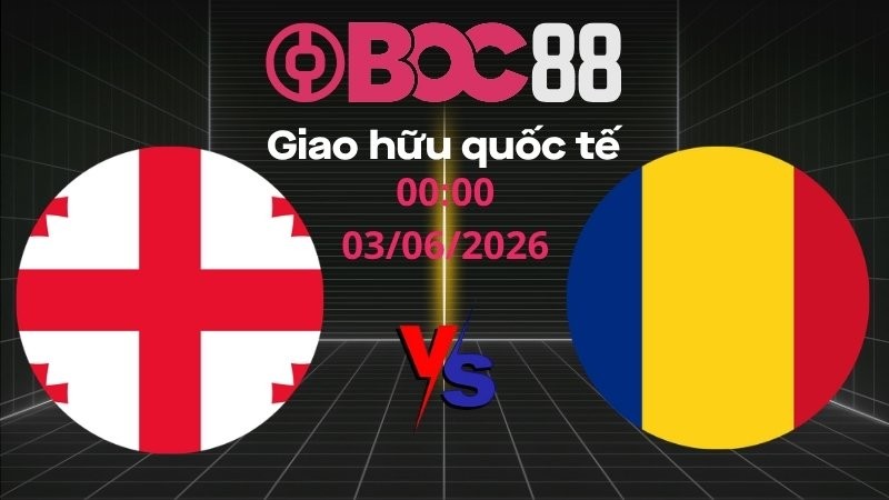 Soi Kèo Georgia vs Romania | 00:00 03/06/2026 – Giao hữu quốc tế