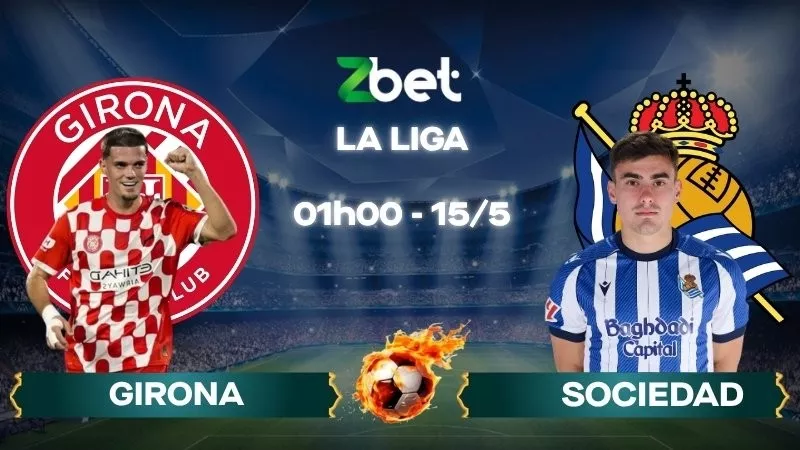 Nhận định soi kèo Girona vs Sociedad - 01h00 15/05/2026 - La Liga