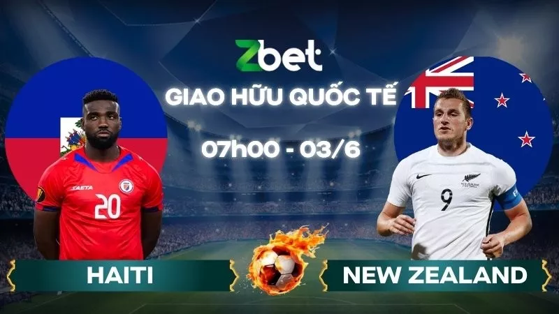 Nhận định soi kèo Haiti vs New Zealand – 07h00 03/06/2026 – Giao hữu quốc tế