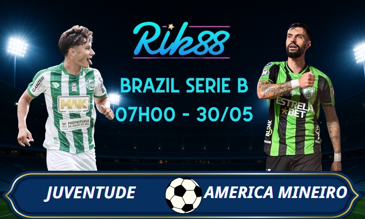 Soi kèo Juventude vs America Mineiro - 07h00 ngày 30/05/2026 - Brazil Serie B