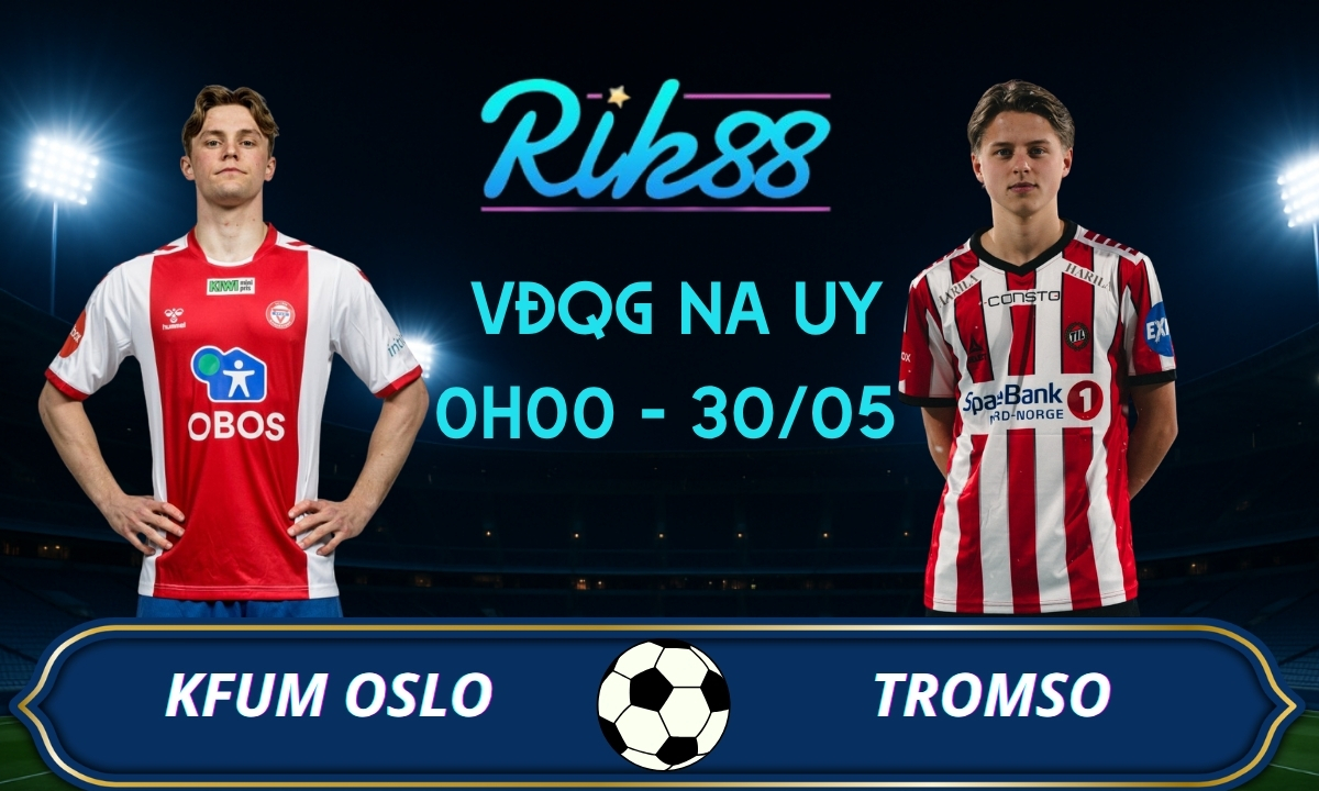 Soi kèo KFUM Oslo vs Tromso - 0h00 ngày 30/05/2026 - VĐQG Na Uy