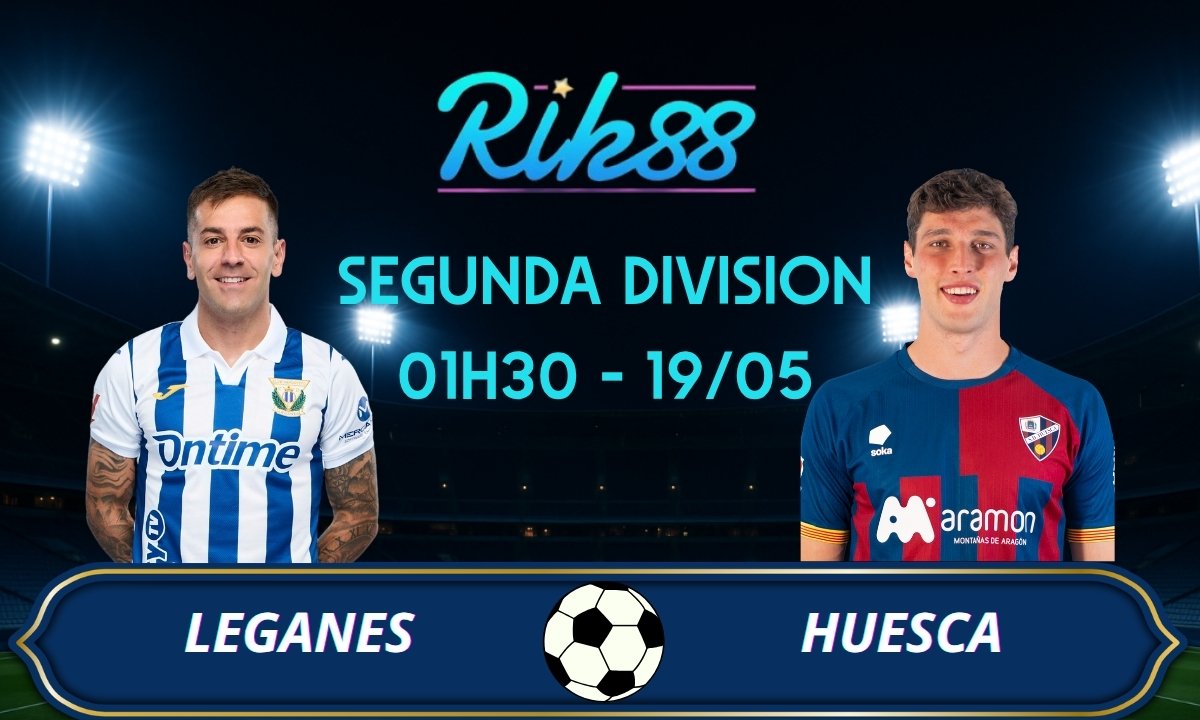 Soi kèo Leganes vs Huesca - 01h30 ngày 19/05/2026 - Segunda Division