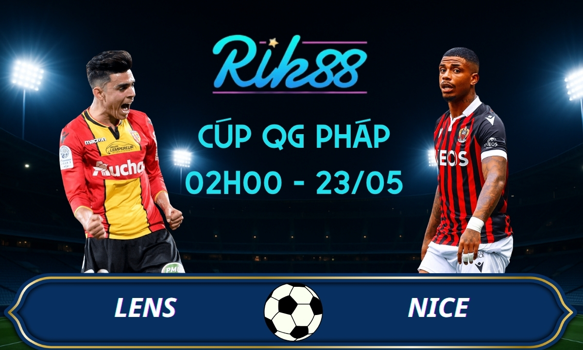 Soi kèo Lens vs Nice - 02h00 ngày 23/05/2026 - Cúp QG Pháp