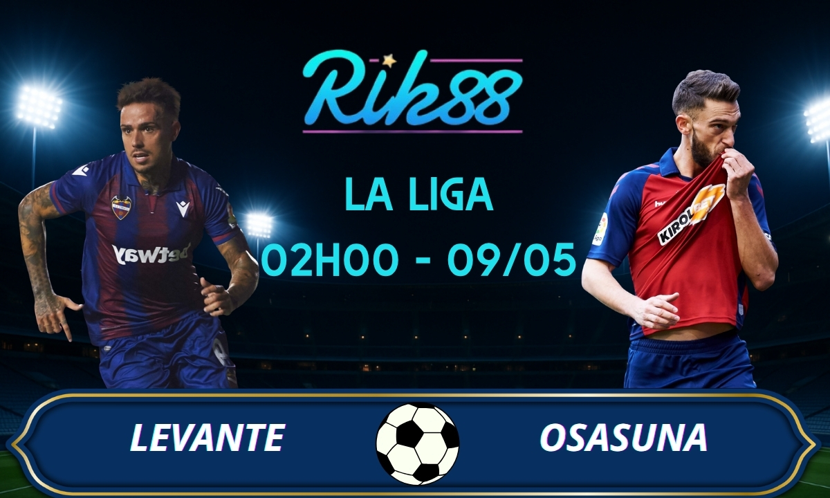 Soi kèo Levante vs Osasuna - 02h00 ngày 09/05/2026 - La Liga