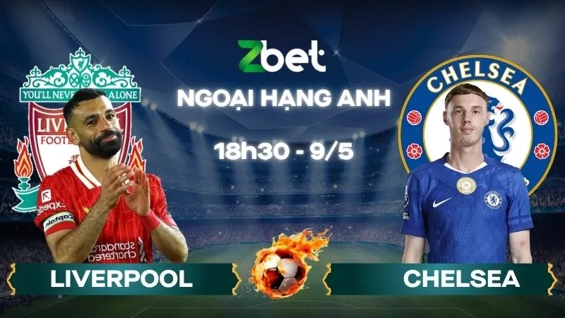 Nhận định soi kèo Liverpool vs Chelsea - 18h30 09/05/2026 - Ngoại hạng Anh