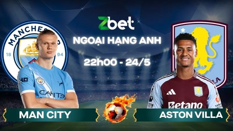 Nhận định soi kèo Man City vs Aston Villa - 22h00 24/05/2026 - Ngoại hạng Anh