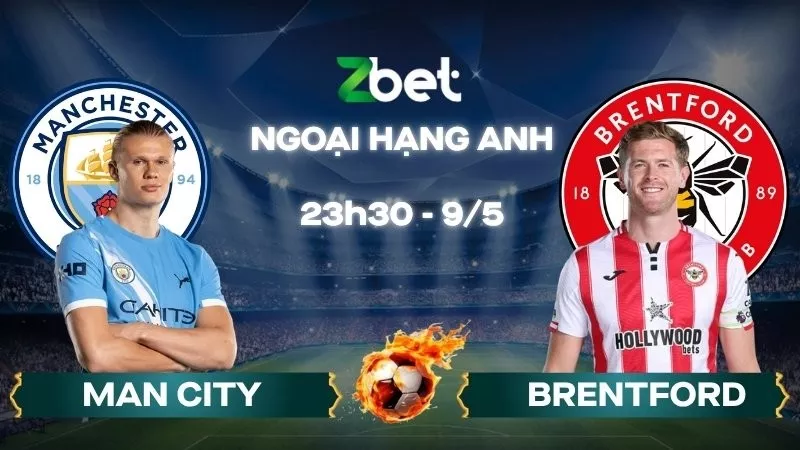 Nhận định soi kèo Man City vs Brentford - 23h30 09/05/2026 - Ngoại hạng Anh