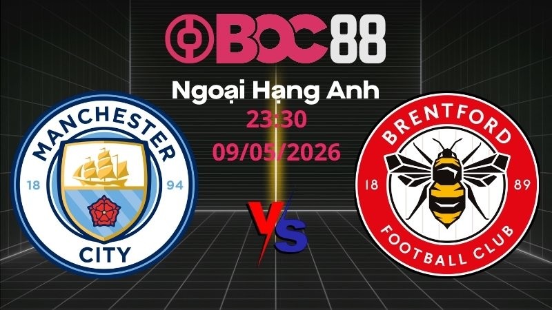 Soi Kèo Man City vs Brentford | 23:30 09/05/2026 - Ngoại hạng Anh