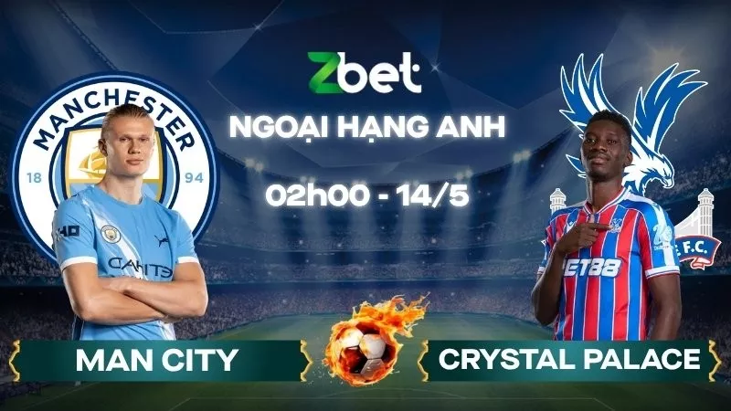 Nhận định soi kèo Man City vs Crystal Palace - 02h00 14/05/2026 - Ngoại hạng Anh