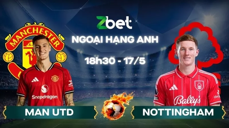 Nhận định soi kèo Man Utd vs Nottingham - 18h30 17/05/2026 - Ngoại hạng Anh