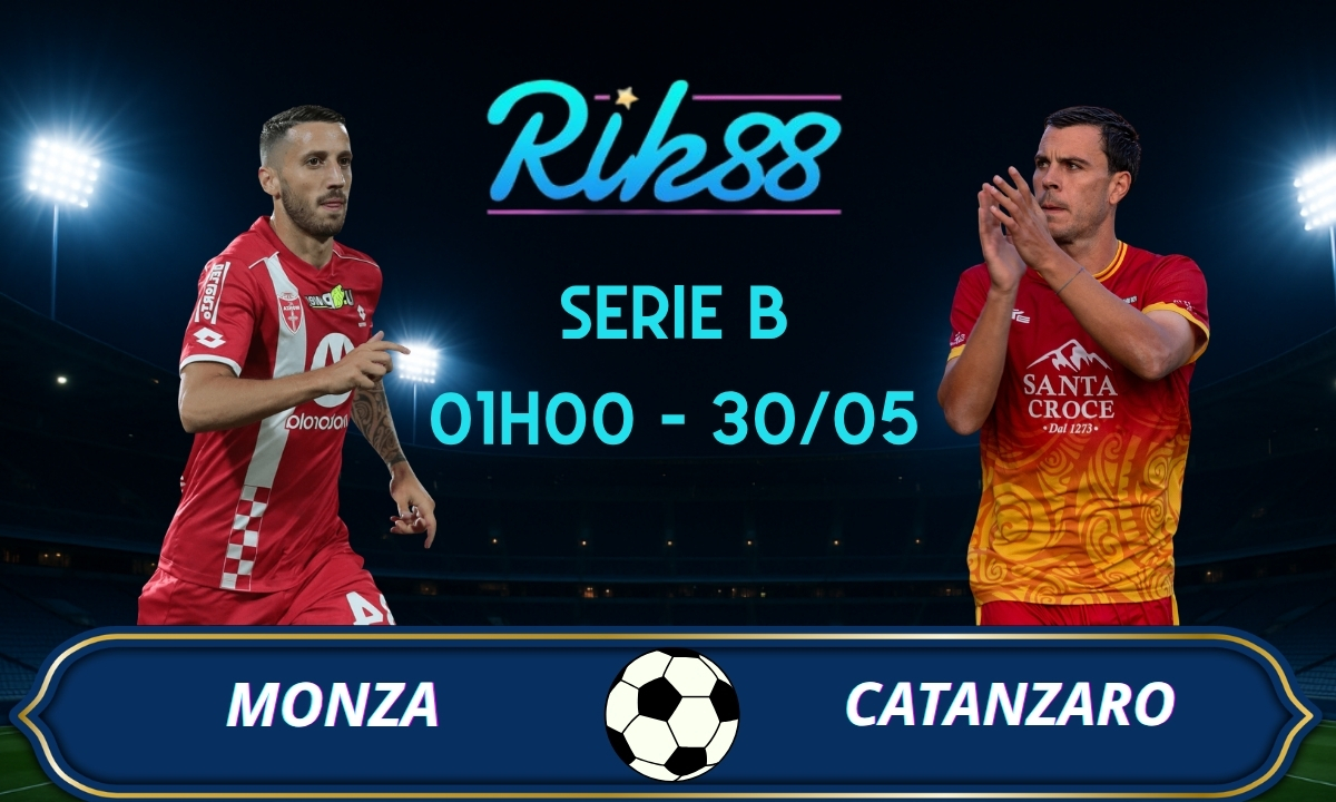 Soi kèo Monza vs Catanzaro - 01h00 ngày 30/05/2026 - Serie B