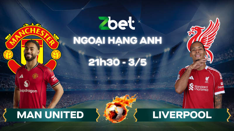 Nhận định soi kèo Man United vs Liverpool – 21h30 03/05/2026 – Ngoại hạng Anh