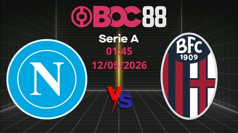 Soi Kèo Napoli vs Bologna | 01:45 12/05/2026 - Serie A