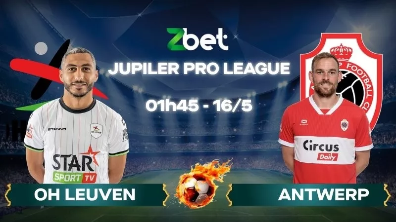 Nhận định soi kèo OH Leuven vs Antwerp – 01h45 16/05/2026 – Jupiler Pro League