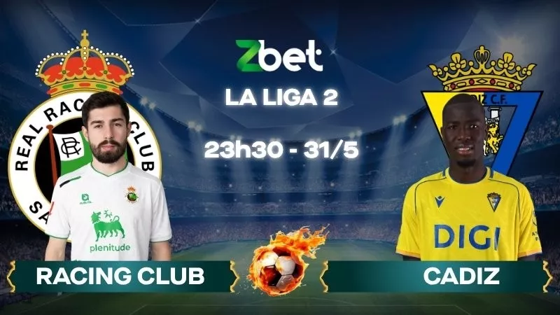 Nhận định soi kèo Racing Club vs Cadiz – 23h30 31/05/2026 – La Liga 2