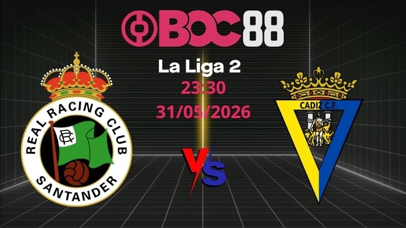 Soi Kèo Racing Club vs Cadiz | 23:30 31/05/2026 – La Liga 2