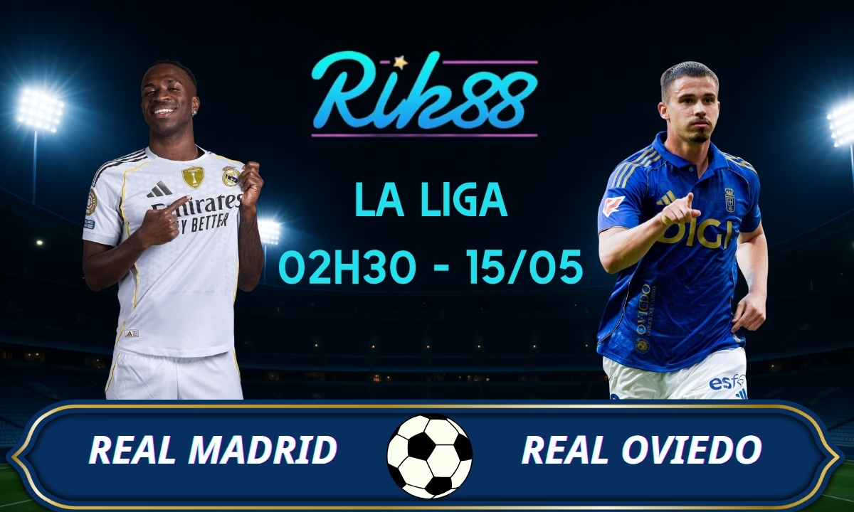 Soi kèo Real Madrid vs Real Oviedo - 02h30 ngày 15/05/2026 - La Liga